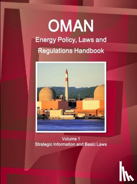IBP, Inc - Oman Energy Policy, Laws and Regulations Handbook Volume 1 Strategic Information and Basic Laws