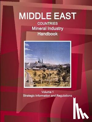 IBP, Inc - Middle East Countries Mineral Industry Handbook Volume 1 Strategic Information and Regulations
