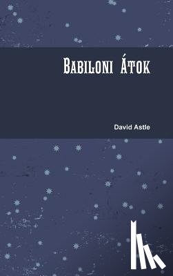 Astle, David - Babiloni Atok
