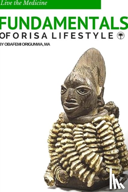 Origunwa, Obafemi - Fundamentals of Orisa Lifestyle