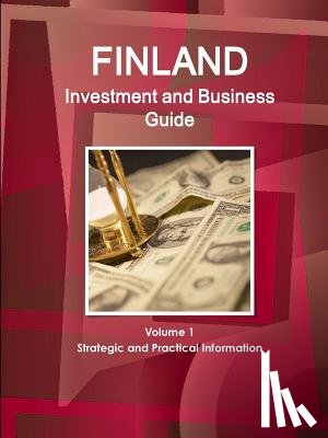 IBP, Inc - Finland Investment and Business Guide Volume 1 Strategic and Practical Information