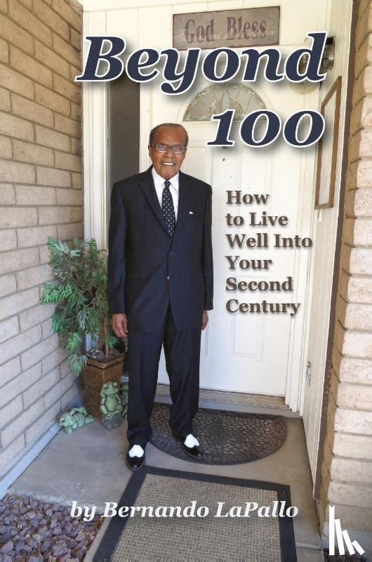 LaPallo, Bernando - Beyond 100: How To Live Well Into Your Second Century