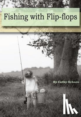 Schoon, Cathy - Fishing with Flip-Flops