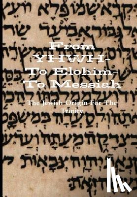 Al Garza PhD - From Yhwh-to Elohim-to Messiah