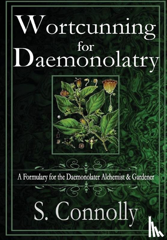 Connolly, S. - Wortcunning for Daemonolatry: A Formulary for the Daemonolater Alchemist and Gardener