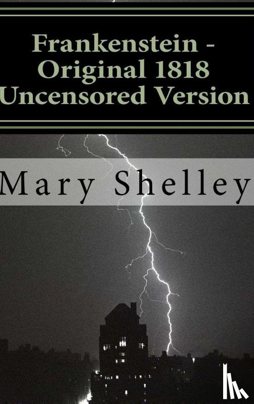 Shelley, Mary - Frankenstein - Original 1818 Uncensored Version