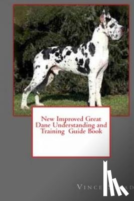 Stead, Vince - New Improved Great Dane Understanding and Training Guide Book
