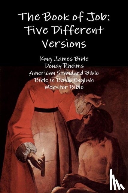 Bible, King James, Rheims, Douay, Bible, American Standard, Basic English, Bible in - The Book of Job: Five Different Versions