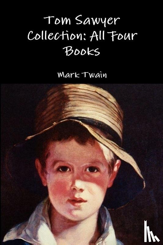 Twain, Mark - Tom Sawyer Collection: All Four Books
