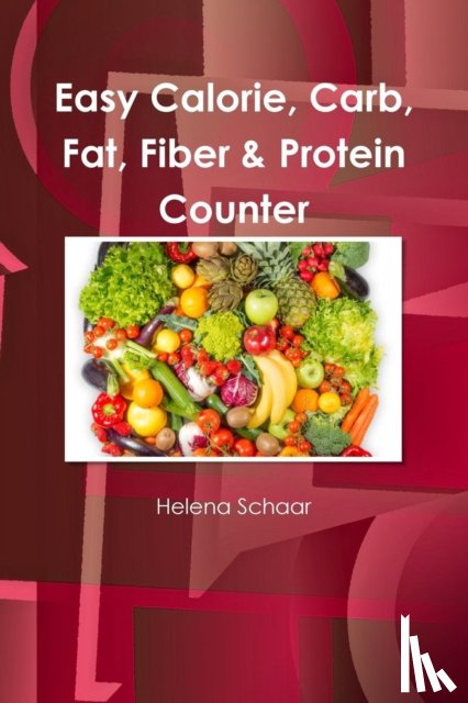 Schaar, Helena - Easy Calorie, Carb, Fat, Fiber & Protein Counter