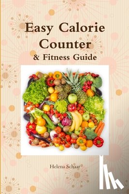 Schaar, Helena - Easy Calorie Counter & Fitness Guide
