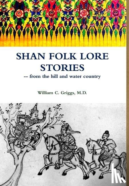 Griggs, William C - Shan Folk Lore Stories from the Hill and Water Country