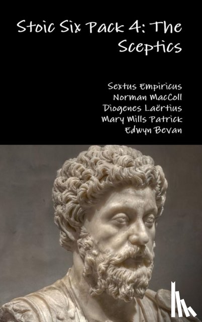 Laertius, Diogenes, Empiricus, Sextus, Patrick, Mary Mills, MacColl, Norman - Stoic Six Pack 4: the Sceptics