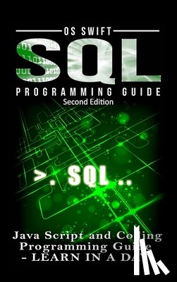 Swift, Os - SQL Programming: Java Script and Coding Programming Guide: Learn in A Day!