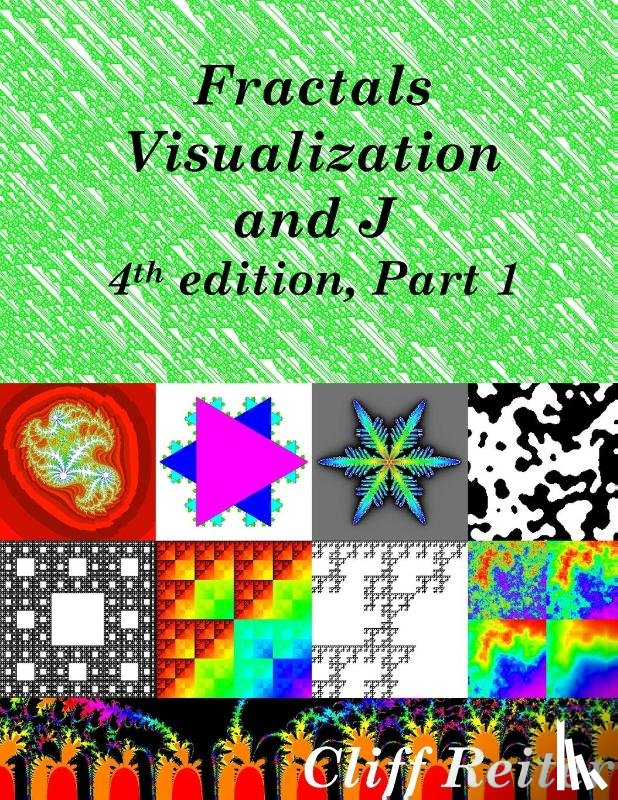Reiter, Clifford - Fractals, Visualization and J, Fourth Edition, Part 1