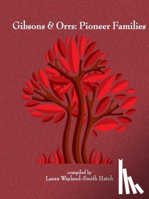Wayland-Smith Hatch, Laura - Gibsons & Orrs: Pioneer Families