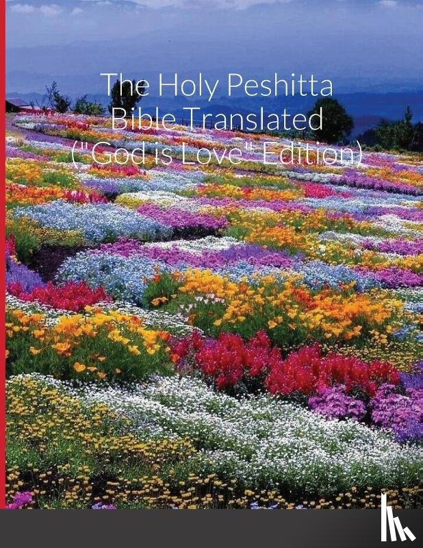 Bauscher, Glenn David - The Holy Peshitta Bible Translated ("God is Love" Edition)