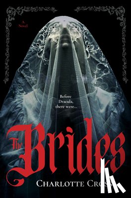 Cross, Charlotte - The Brides: A Feminist Horror Novel for Fans of Dracula