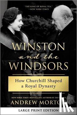 Morton, Andrew - Winston and the Windsors: How Churchill Shaped a Royal Dynasty