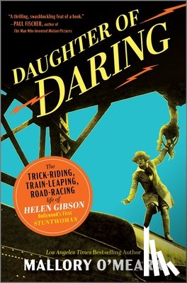 O'Meara, Mallory - Daughter of Daring: The Trick-Riding, Train-Leaping, Road-Racing Life of Helen Gibson, Hollywood's First Stuntwoman