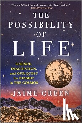 Green, Jaime - The Possibility of Life: Science, Imagination and Our Quest for Kinship in the Cosmos