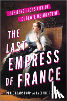 Kladstrup, Petie, Resnick, Evelyne - The Last Empress of France