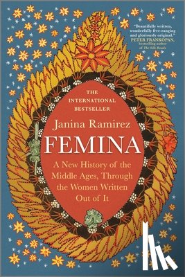 Ramirez, Janina - Femina: A New History of the Middle Ages, Through the Women Written Out of It