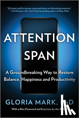Mark, Gloria - Attention Span: A Groundbreaking Way to Restore Balance, Happiness and Productivity