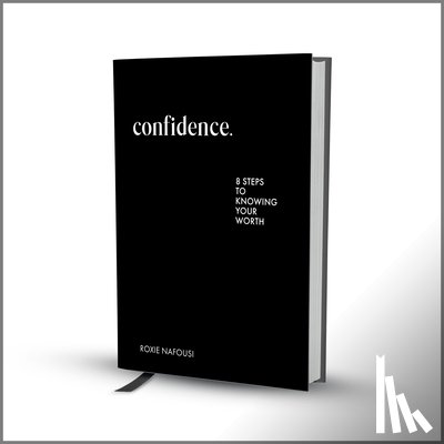 Nafousi, Roxie - Confidence: Eight Steps to Knowing Your Worth