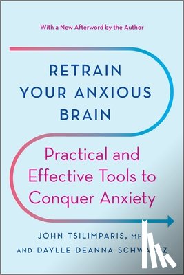 Tsilimparis, John - Retrain Your Anxious Brain: Practical and Effective Tools to Conquer Anxiety