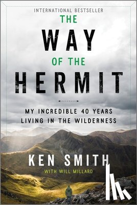Smith, Ken - The Way of the Hermit: My Incredible 40 Years Living in the Wilderness