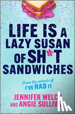 Welch, Jennifer - Life Is a Lazy Susan of Sh*t Sandwiches