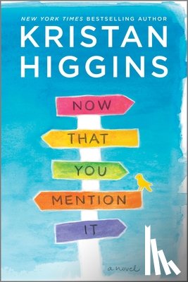 Higgins, Kristan - Now That You Mention It