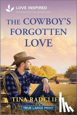 Radcliffe, Tina - The Cowboy's Forgotten Love: An Uplifting Inspirational Romance
