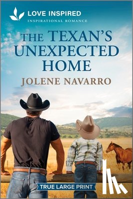 Navarro, Jolene - The Texan's Unexpected Home: An Uplifting Inspirational Romance