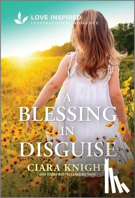 Knight, Ciara - A Blessing in Disguise: An Uplifting Inspirational Romance