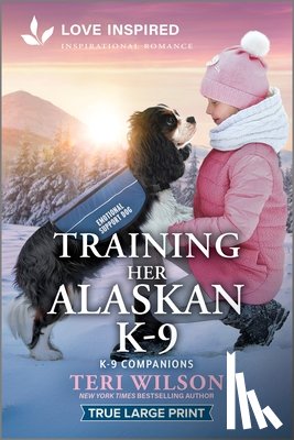 Wilson, Teri - Training Her Alaskan K-9: An Uplifting Inspirational Romance
