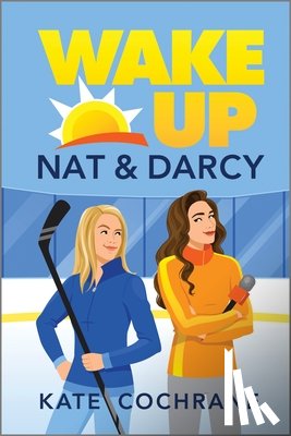Cochrane, Kate - Wake Up, Nat & Darcy: A Spicy Sapphic Hockey Romance