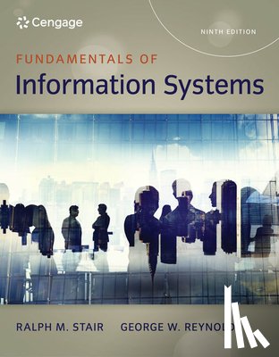 Stair, Ralph (Professor Emeritus), Reynolds, George (Strayer University) - Fundamentals of Information Systems