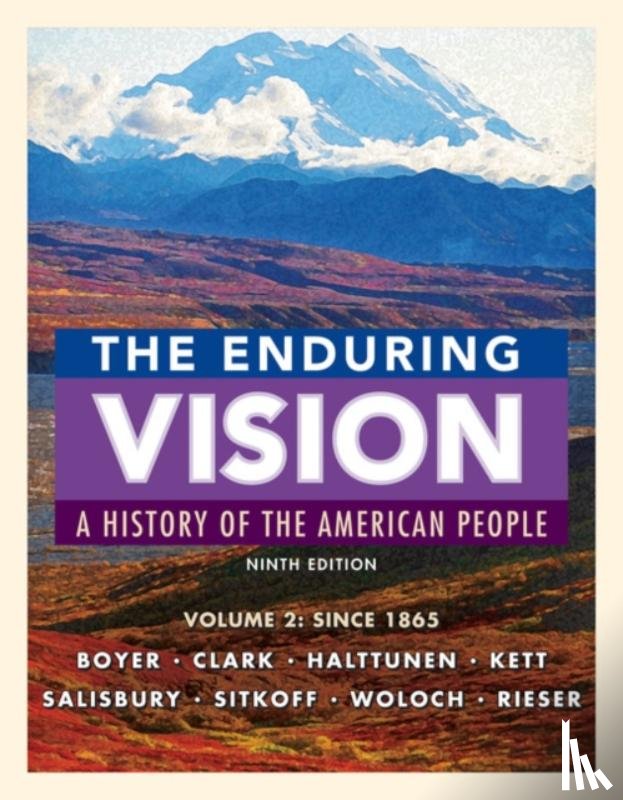 Salisbury, Neal (Smith College), Boyer, Paul (University of Wisconsin), Clark, Clifford (Carleton College), Kett, Joseph (University of Virginia) - The Enduring Vision, Volume II: Since 1865