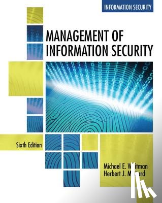 Whitman, Michael (Institute for Cybersecurity Workforce Development, Mattord, Herbert (Michael J. Coles College of Business - Management of Information Security