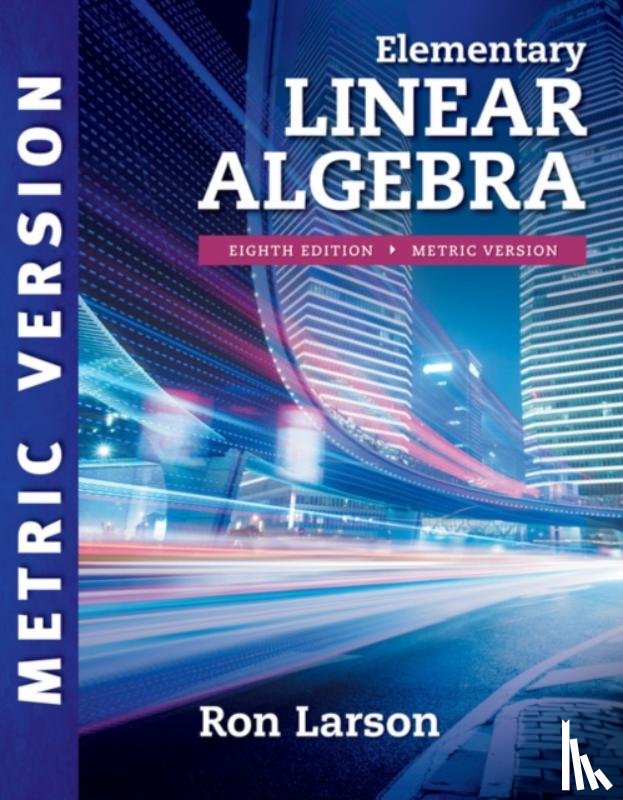 Larson, Ron (The Pennsylvania State University, The Behrend College) - Elementary Linear Algebra, International Metric Edition