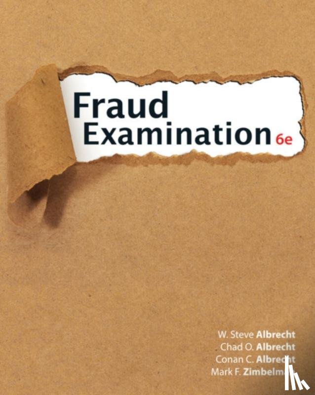 Albrecht, W. (Utah State University and Emeritus Professor, Albrecht, Chad (Utah State University), Albrecht, Conan (Brigham Young University), Zimbelman, Mark (Brigham Young University) - Fraud Examination