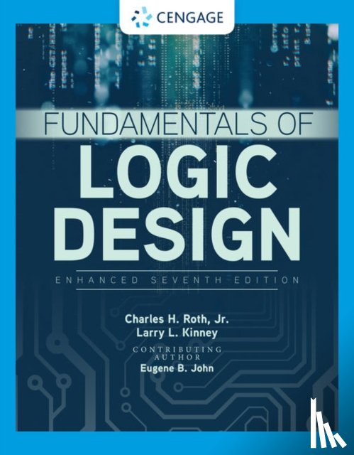 Roth, Jr., John, Eugene (University of Texas, Kinney, Larry (University of Minnesota) - Fundamentals of Logic Design, Enhanced Edition