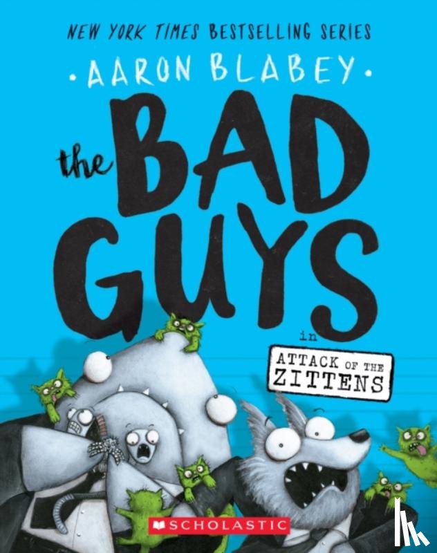 Blabey, Aaron - The Bad Guys in Attack of the Zittens