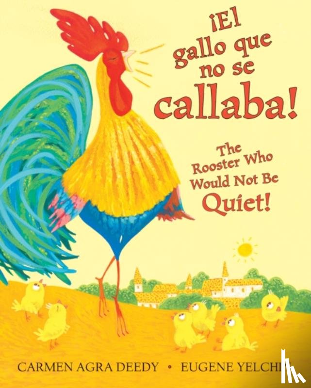 Deedy, Carmen Agra - !El gallo que no se callaba! / The Rooster Who Would Not Be Quiet! (Bilingual)