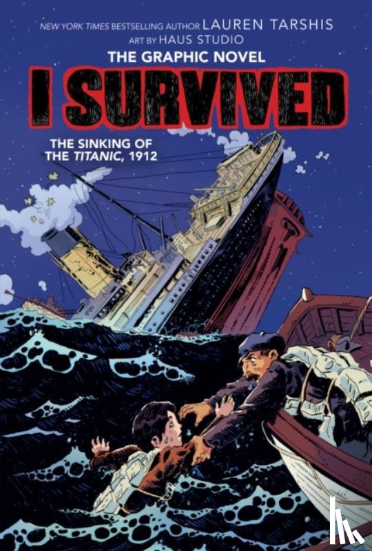Tarshis, Lauren - I Survived the Sinking of the Titanic, 1912: A Graphic Novel (I Survived Graphic Novel #1)
