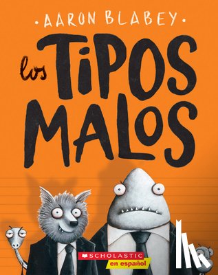 Blabey, Aaron - Los Tipos Malos (the Bad Guys): Volume 1