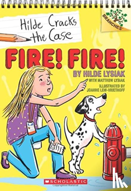 Hilde Lysiak - Fire! Fire!: A Branches Book (Hilde Cracks the Case #3)