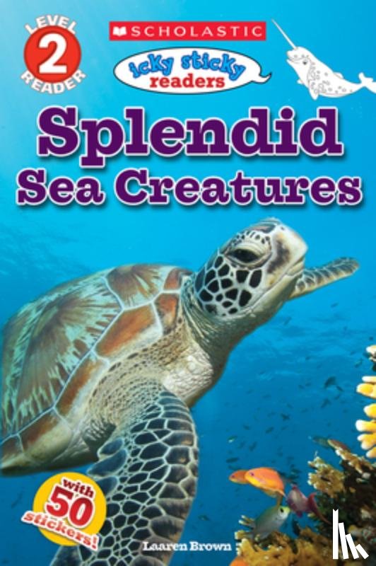 Laaren Brown - Icky Sticky Readers: Splendid Sea Creatures (Scholastic Reader, Level 2)